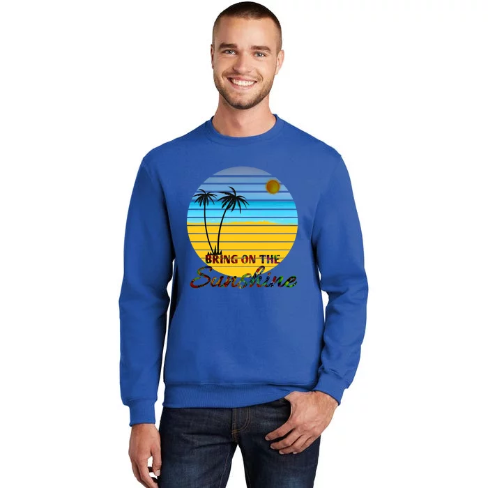 Bring On The Sunshine Beach Vacation Summer Meaningful Gift Sweatshirt