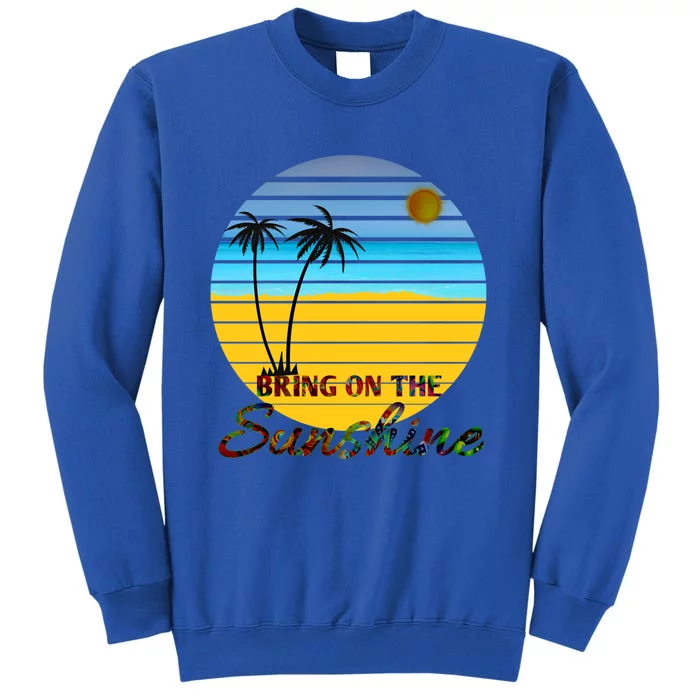 Bring On The Sunshine Beach Vacation Summer Meaningful Gift Sweatshirt