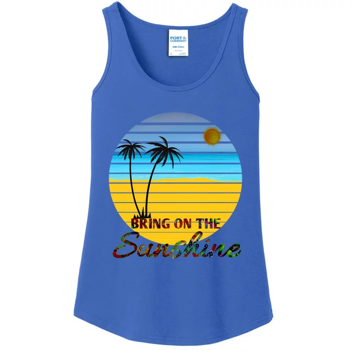 Bring On The Sunshine Beach Vacation Summer Meaningful Gift Ladies Essential Tank