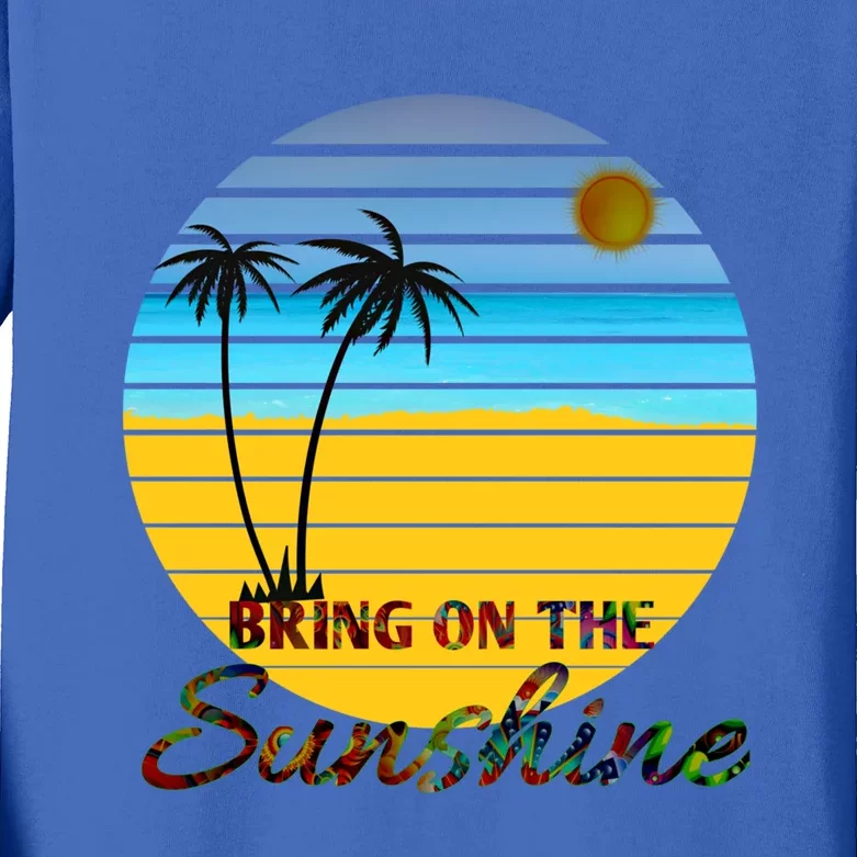 Bring On The Sunshine Beach Vacation Summer Meaningful Gift Kids Long Sleeve Shirt