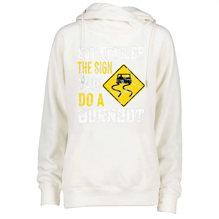 But Officer the Sign Said Do a Burnout Funny Cars lovers Womens Funnel Neck Pullover Hood