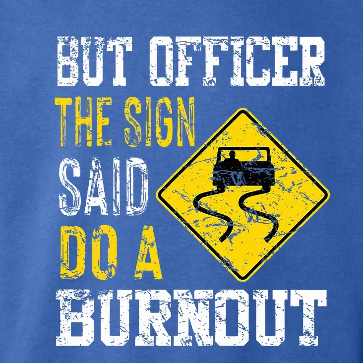 But Officer the Sign Said Do a Burnout Funny Cars lovers Toddler Hoodie