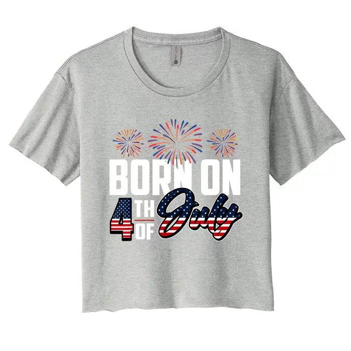 Born On The Fourth Of July 4th Of July Birthday Patriotic Women's Crop Top Tee