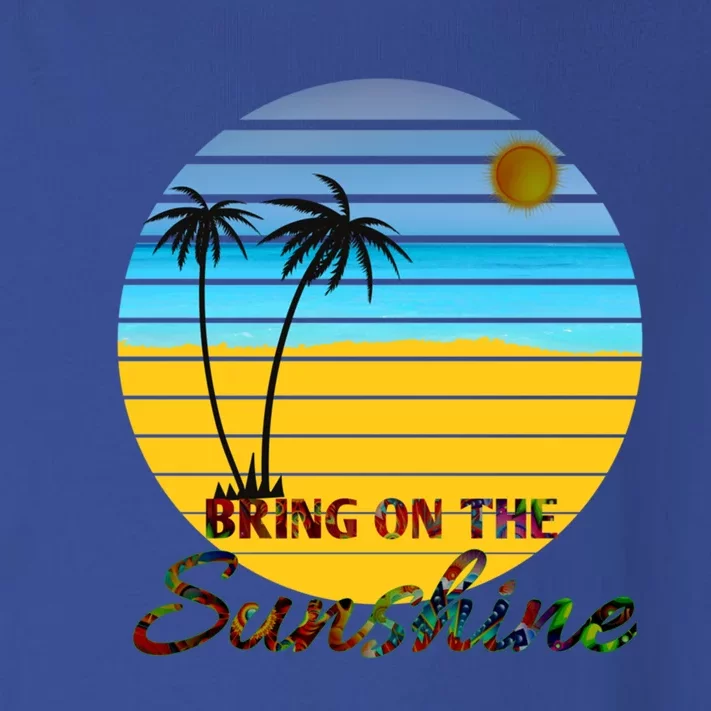 Bring On The Sunshine Beach Vacation Summer Cool Gift Toddler Long Sleeve Shirt