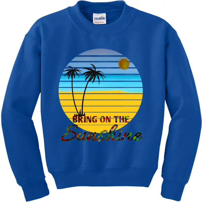 Bring On The Sunshine Beach Vacation Summer Cool Gift Kids Sweatshirt