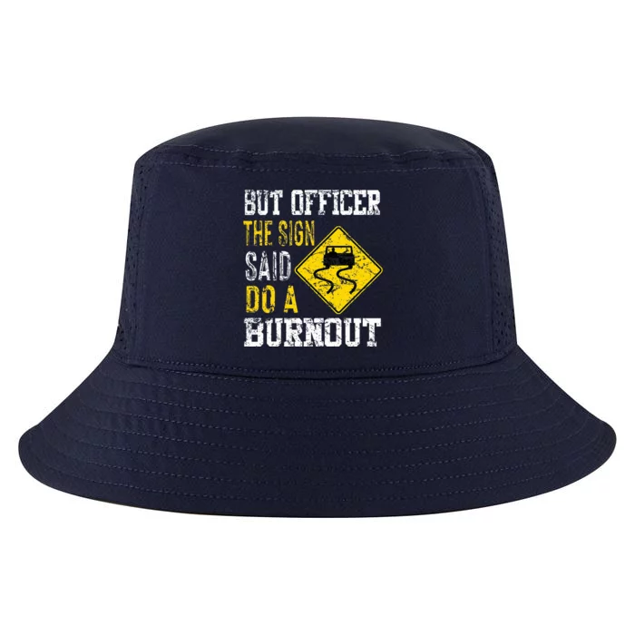 But Officer the Sign Said Do a Burnout Funny Cars lovers Cool Comfort Performance Bucket Hat