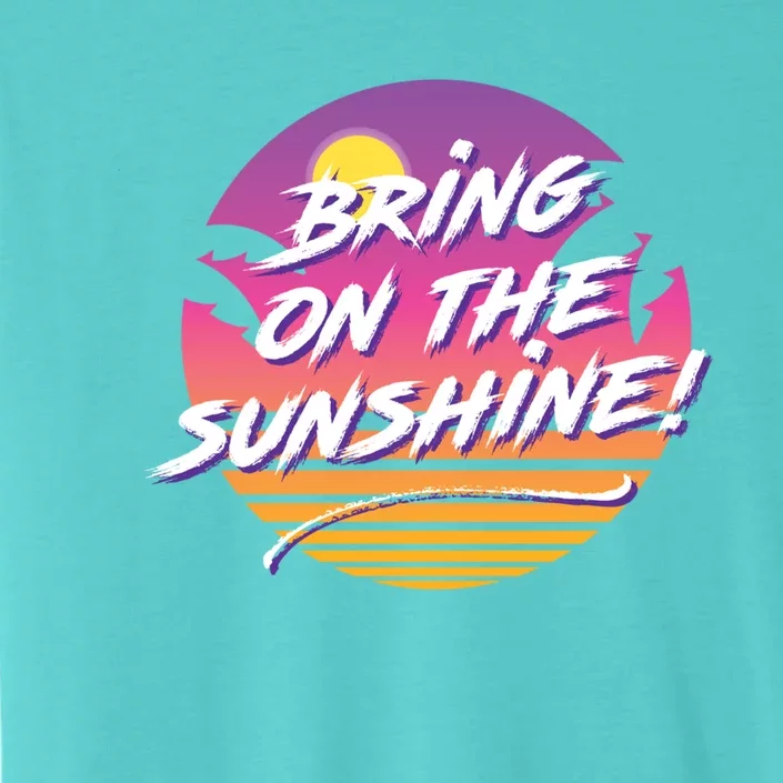 Bring On The Sunshine Cool Tropical Casual Beach Graphic Gift ChromaSoft Performance T-Shirt