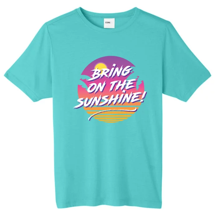 Bring On The Sunshine Cool Tropical Casual Beach Graphic Gift ChromaSoft Performance T-Shirt