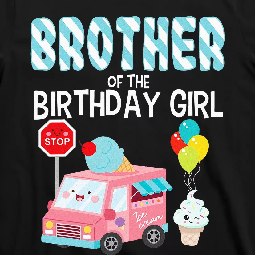 Brother Of The Birthday Girl Ice Cream Truck Bday Party T-Shirt