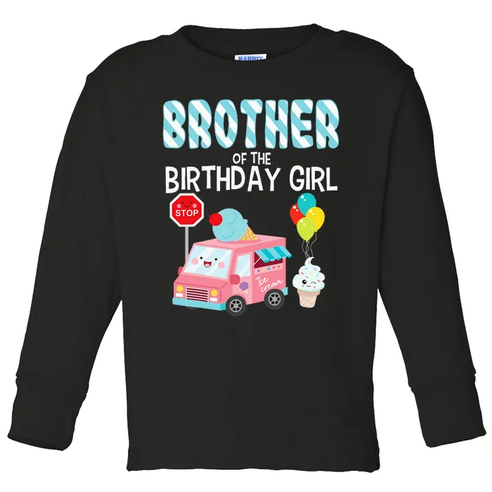 Brother Of The Birthday Girl Ice Cream Truck Bday Party Toddler Long Sleeve Shirt