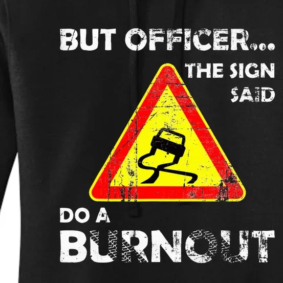 But Officer The Sign Said Do A Burnout Funny Novelty Women's Pullover Hoodie