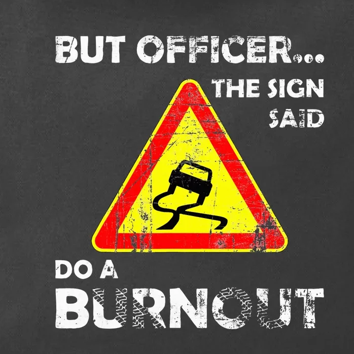 But Officer The Sign Said Do A Burnout Funny Novelty Zip Tote Bag