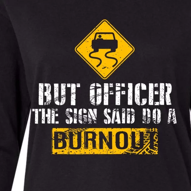 But Officer The Sign Said Do A Burnout Gift Great Gift Car Racing Gift Womens Cotton Relaxed Long Sleeve T-Shirt