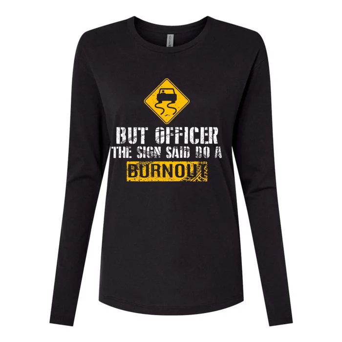 But Officer The Sign Said Do A Burnout Gift Great Gift Car Racing Gift Womens Cotton Relaxed Long Sleeve T-Shirt