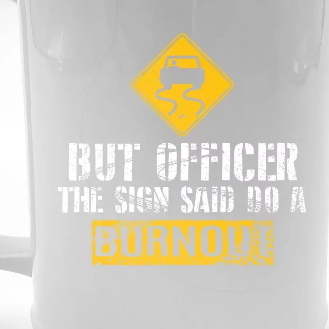 But Officer The Sign Said Do A Burnout Gift Great Gift Car Racing Gift Front & Back Beer Stein