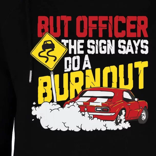 But Officer The Sign Said Do A Burnout Funny Muscle Car Womens Funnel Neck Pullover Hood