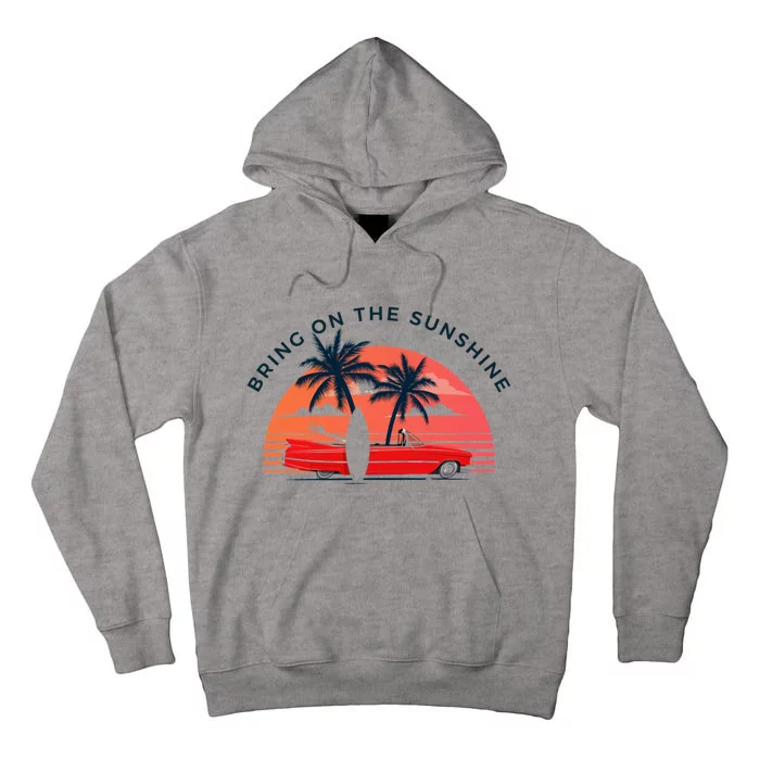 Bring On The Sunshine Great Gift Tall Hoodie