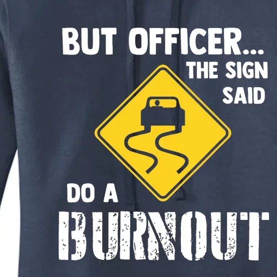 But Officer The Sign Said Do A Burnout Funny Car Women's Pullover Hoodie