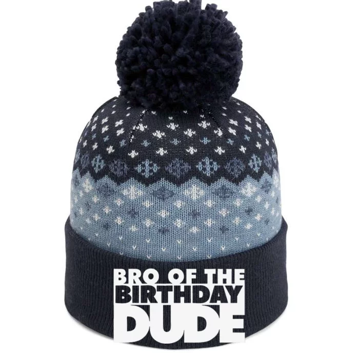 Bro Of The Birthday Dude Brother Of The Birthday Dude Cousin The Baniff Cuffed Pom Beanie