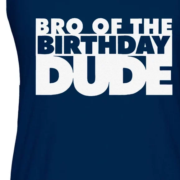 Bro Of The Birthday Dude Brother Of The Birthday Dude Cousin Ladies Essential Flowy Tank