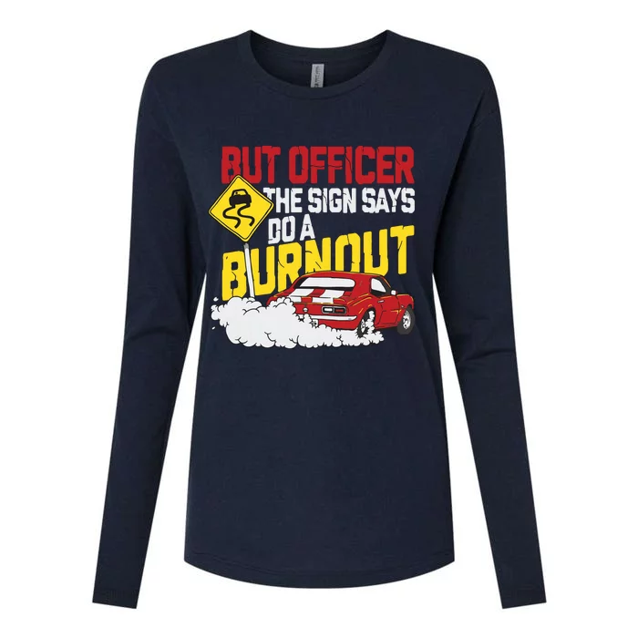 But Officer The Sign Said Do A Burnout Funny Muscle Car Womens Cotton Relaxed Long Sleeve T-Shirt