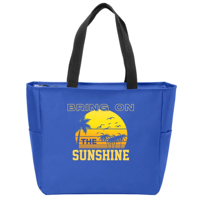 Bring On The Sunshine Summer Season Summer Vibes Gift Zip Tote Bag