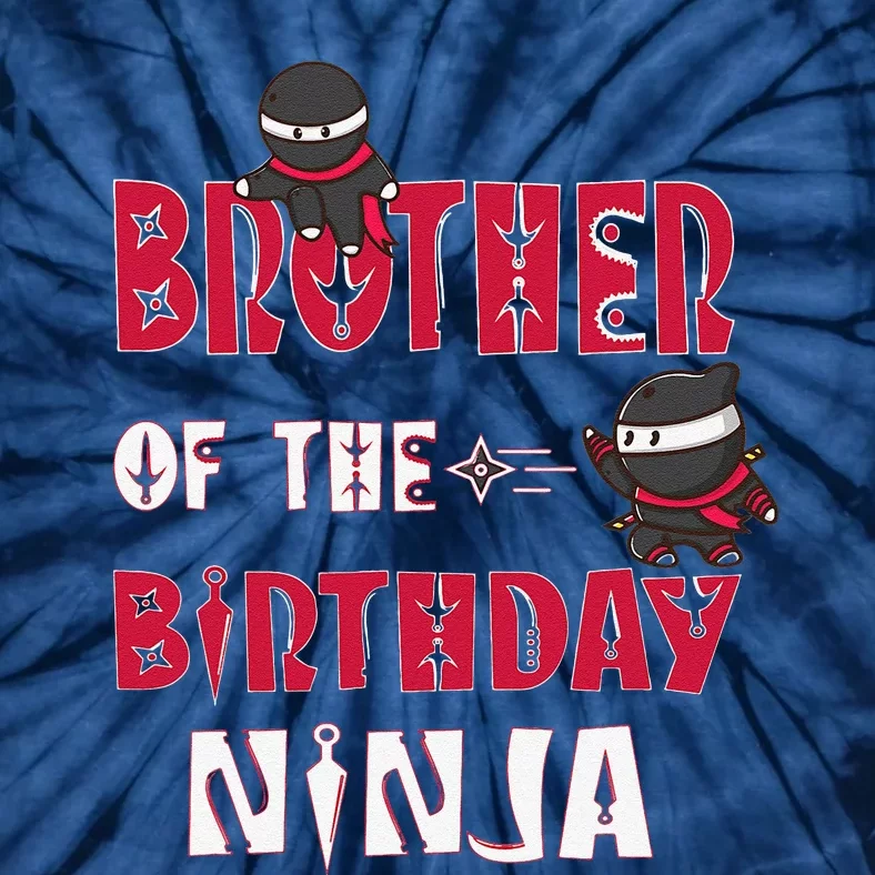 Brother Of The Birthday Ninja And Bday Party Tie-Dye T-Shirt