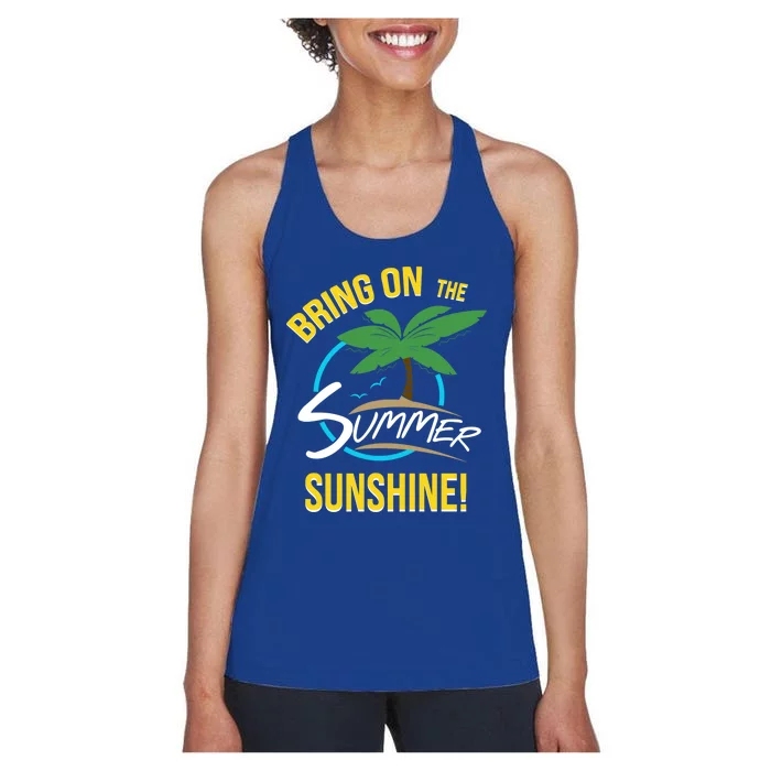 Bring On The Summer Sunshine Funny Gift Perfect Beach And Sun Lovers Gift Women's Racerback Tank