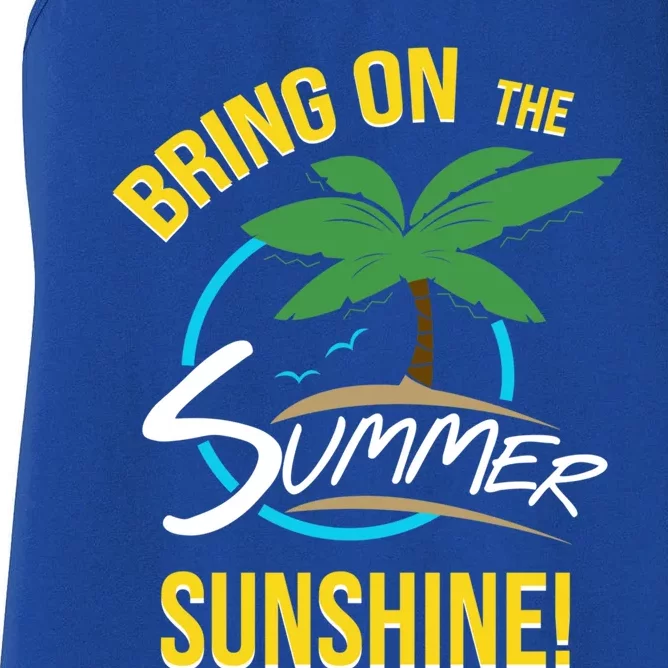 Bring On The Summer Sunshine Funny Gift Perfect Beach And Sun Lovers Gift Women's Racerback Tank