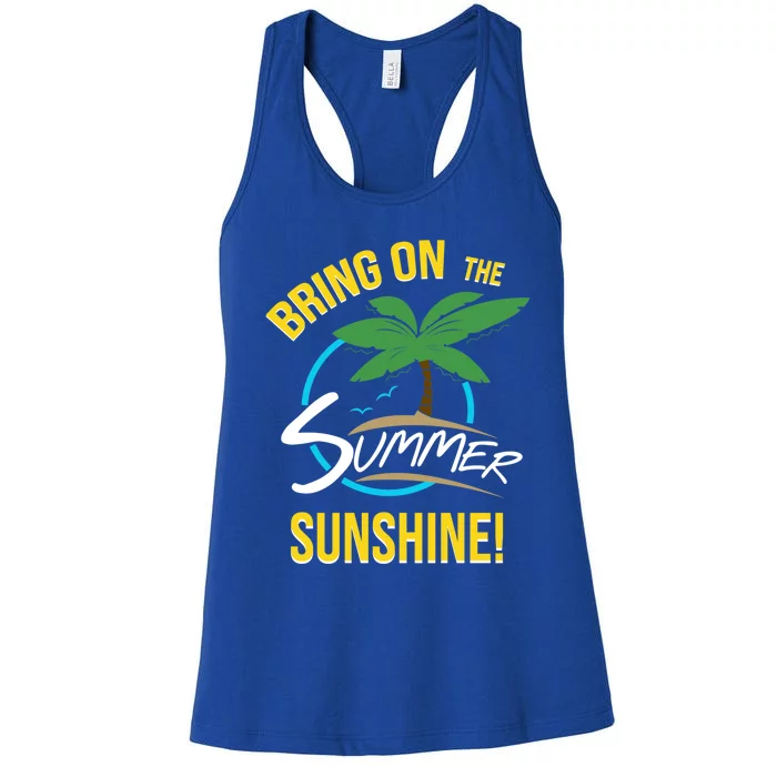 Bring On The Summer Sunshine Funny Gift Perfect Beach And Sun Lovers Gift Women's Racerback Tank