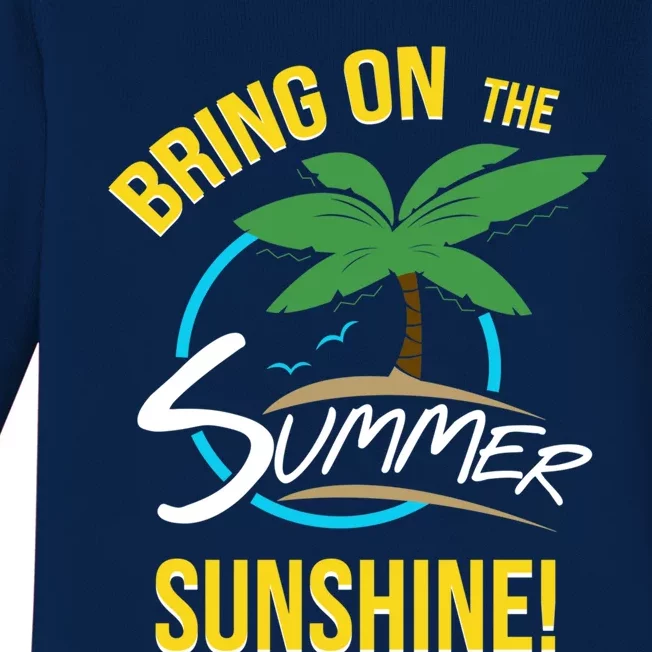 Bring On The Summer Sunshine Funny Gift Perfect Beach And Sun Lovers Gift Baby Long Sleeve Bodysuit