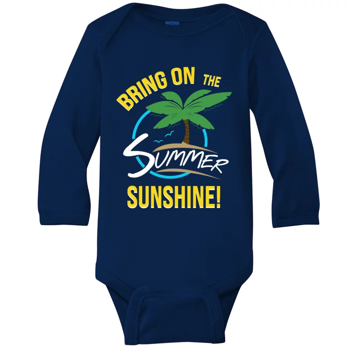 Bring On The Summer Sunshine Funny Gift Perfect Beach And Sun Lovers Gift Baby Long Sleeve Bodysuit