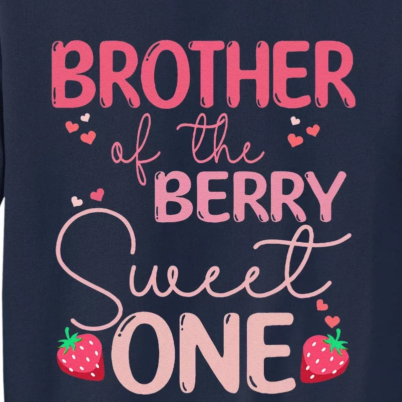 Brother Of The Berry Sweet One Strawberry First Birthday Tall Sweatshirt