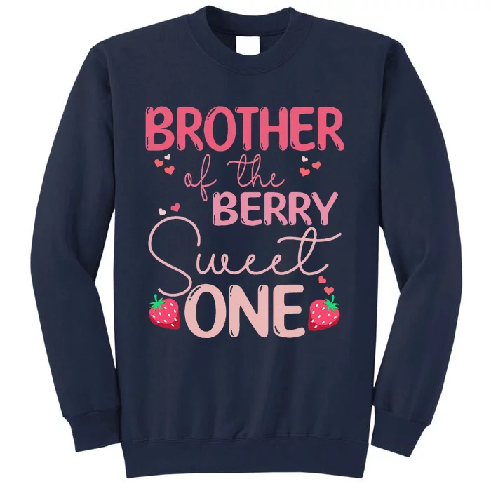 Brother Of The Berry Sweet One Strawberry First Birthday Tall Sweatshirt