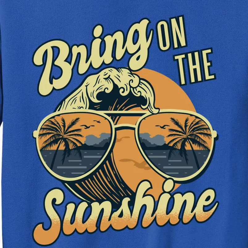 Bring On The Sunshine Beach Summer Ocean Vacation Family Funny Gift Sweatshirt