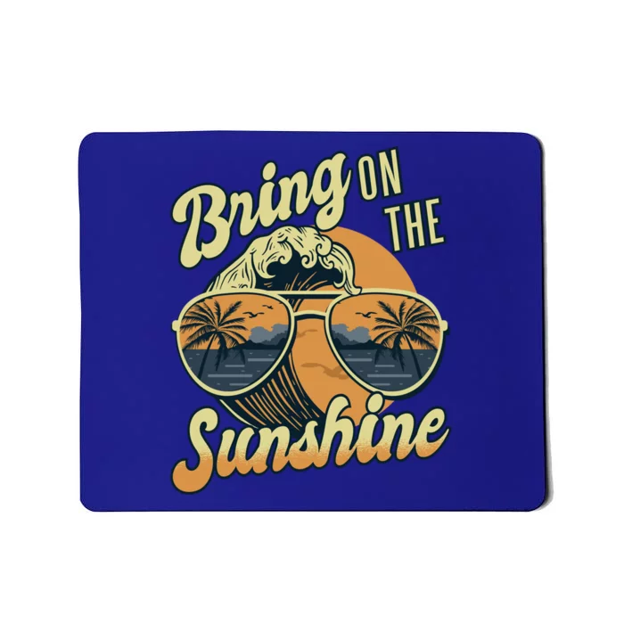 Bring On The Sunshine Beach Summer Ocean Vacation Family Funny Gift Mousepad