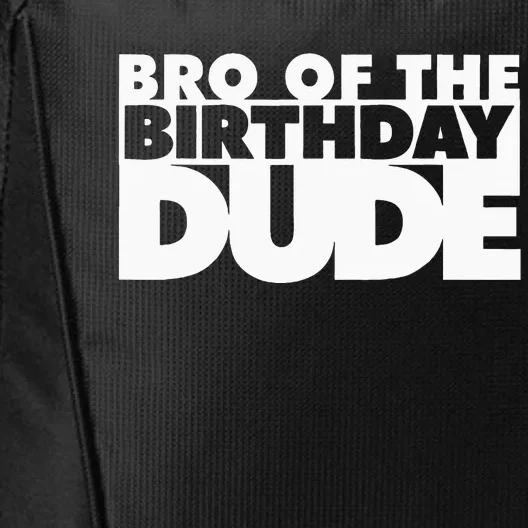 Bro Of The Birthday Dude Brother Of The Birthday Dude Cousin City Backpack