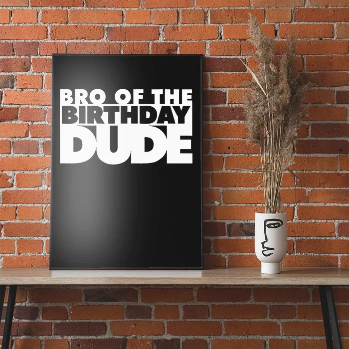 Bro Of The Birthday Dude Brother Of The Birthday Dude Cousin Poster