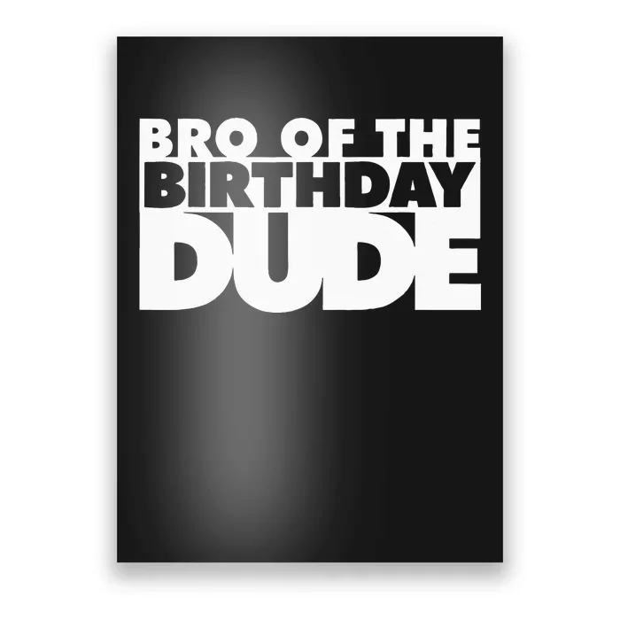 Bro Of The Birthday Dude Brother Of The Birthday Dude Cousin Poster