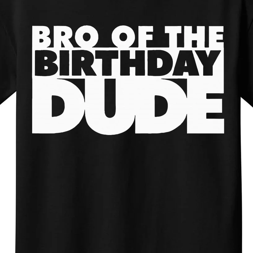 Bro Of The Birthday Dude Brother Of The Birthday Dude Cousin Kids T-Shirt