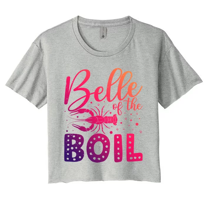 Belle Of The Boil Crawfish Cajun Crayfish Party Season Gift Women's Crop Top Tee