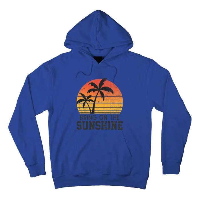 Bring On The Sunshine Summertime Summer Season Summer Vibes Gift Tall Hoodie