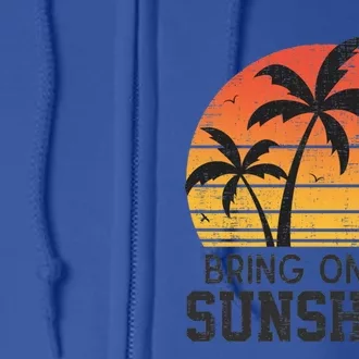 Bring On The Sunshine Summertime Summer Season Summer Vibes Gift Full Zip Hoodie