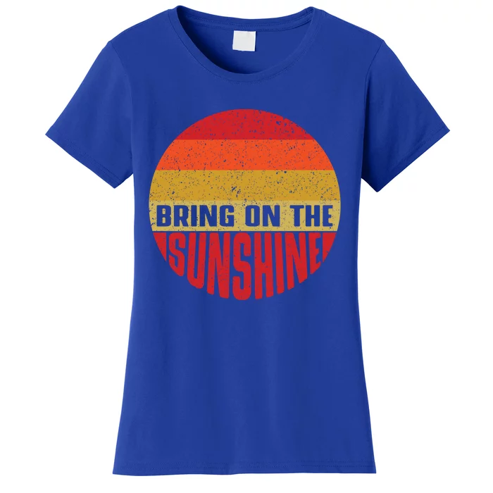 Bring On The Sunshine Gift Women's T-Shirt