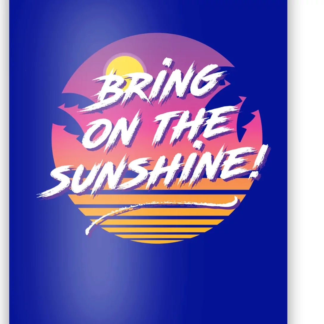 Bring On The Sunshine Cool Tropical Casual Beach Graphic Gift Poster