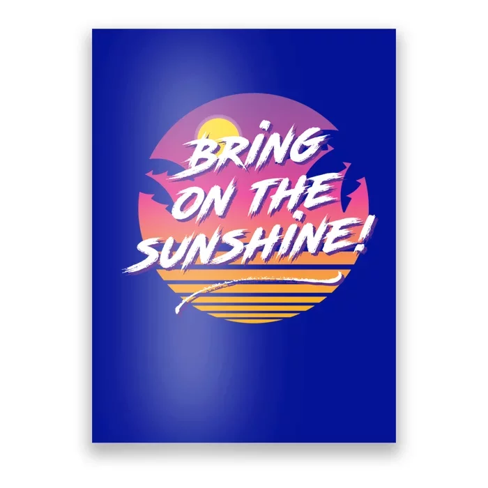 Bring On The Sunshine Cool Tropical Casual Beach Graphic Gift Poster