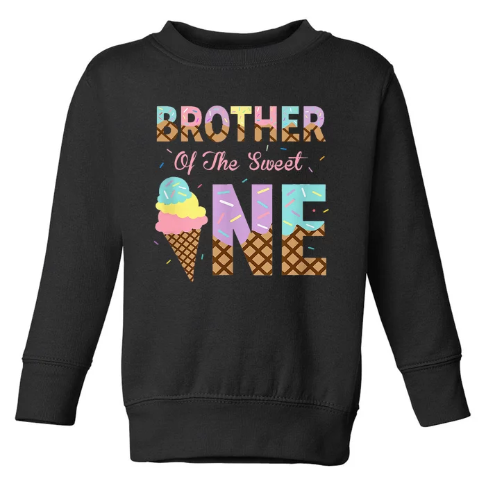 Brother Of The Sweet One Ice Cream 1st First Birthday Family Toddler Sweatshirt