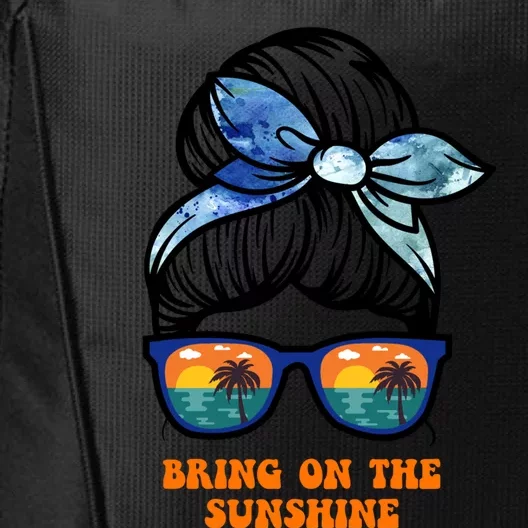 Bring On The Sunshine Messy Bun Sunsets Summer Funny Beach Cool Gift City Backpack