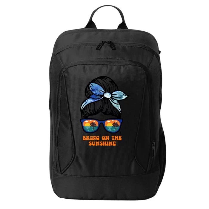 Bring On The Sunshine Messy Bun Sunsets Summer Funny Beach Cool Gift City Backpack