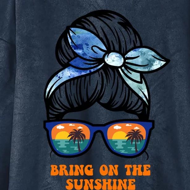 Bring On The Sunshine Messy Bun Sunsets Summer Funny Beach Cool Gift Hooded Wearable Blanket